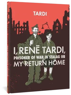 I, Rene Tardi, Prisoner Of War In Stalag IIB Vol. 2: My Return Home